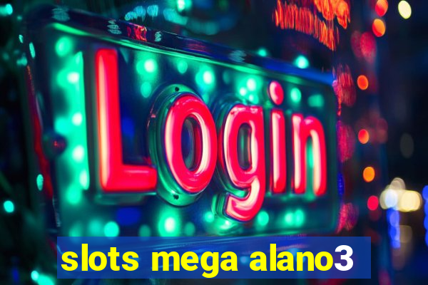 slots mega alano3